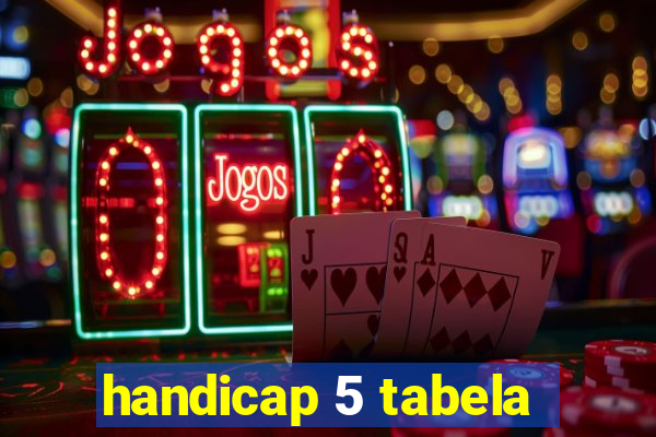 handicap 5 tabela